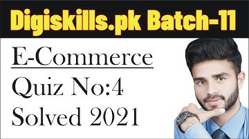 Digiskill: E-Commerce quiz 4 batch-11 2021 / batch-11 2021 quiz 4 e commerce
