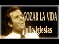 Julio Iglesias - Gozar la Vida (letras)