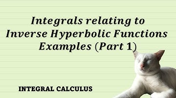 Integral Calculus | Integrals relating to Inverse Hyperbolic Functions Examples (Part 1)