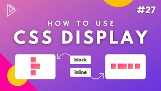 #27 How to use the CSS Display property - CSS Full Tutorial