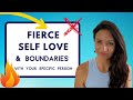 How to Practice Fierce Self Love & Set Boundaries with a Specific Person