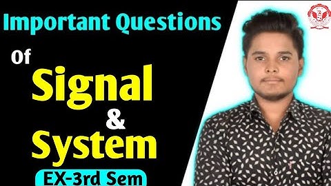 Signal and System important Questions video aa gya (EX-3rd Sem)