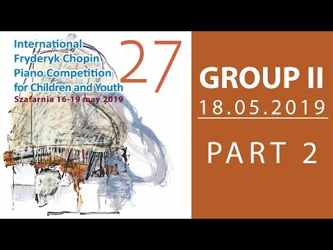 The 27. International Fryderyk Chopin Piano Competition for Children - Group 2 part 2 - 18.05.2019