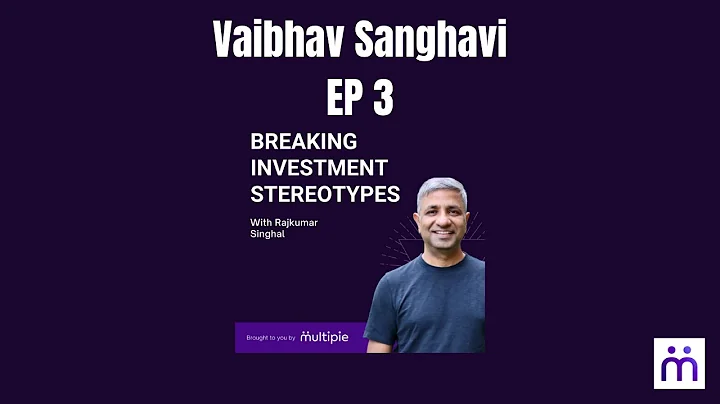 EP 3: Breaking Investment Stereotypes with Vaibhav...