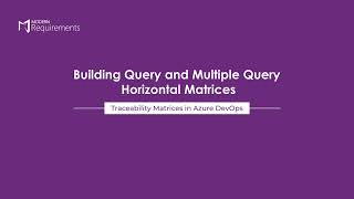 Building Query and Multiple Query Horizontal Matrices I Traceability Matrices in Azure DevOps