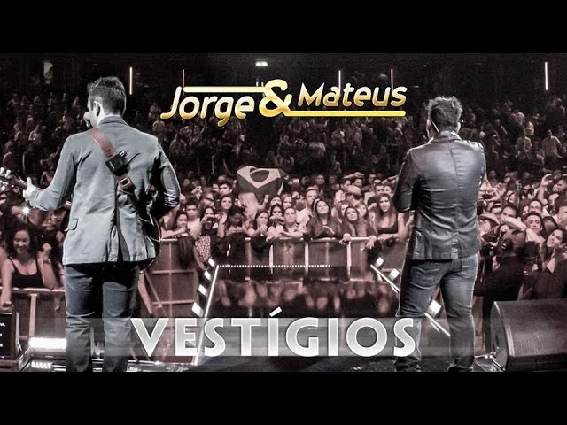 Jorge & Mateus - Vestigio - [Novo DVD Live in London] - (Clipe Oficial) class=