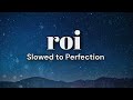 Roi Slowed To Perfection Dreamy Slowed Reverb