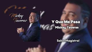 Y QUE ME PASA - MICKEY TAVERAS