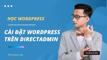 Hướng dẫn Cài đặt Wordpress trên Directadmin | Nguyễn Minh Phụng