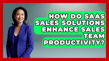 How Do SaaS Sales Solutions Enhance Sales Team Productivity? | Sales Saas Breakdown News