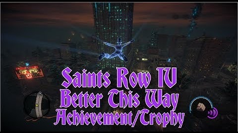 Saints Row IV - Better This Way Achievement/Trophy Guide