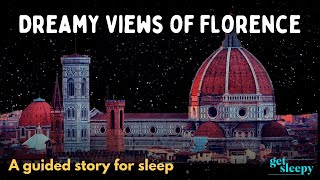 Soothing Travel Sleepy Story | Dreamy Views of Florence | Travel Bedtime Story