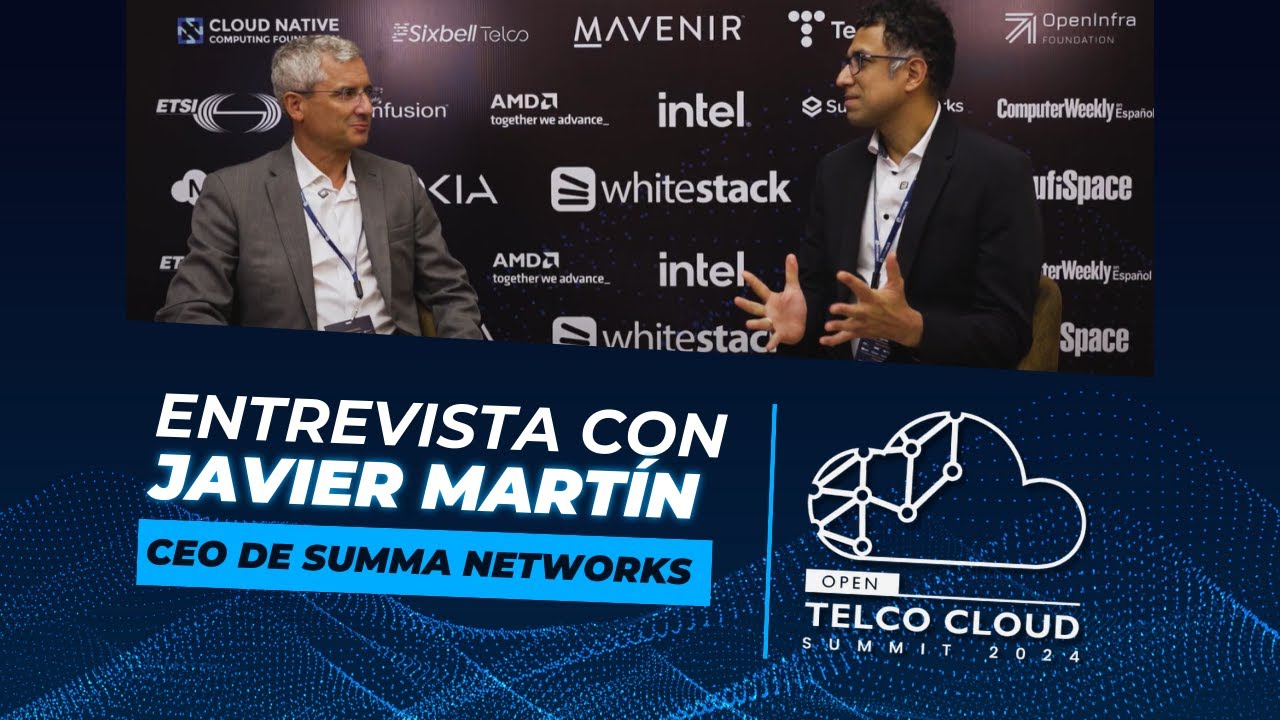 Entrevista con Javier Martin, CEO de Summa Networks para Open Telco Cloud Summit