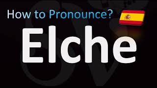 How to Pronounce Elche Correctly! (Spanish) @YouTubeJulien