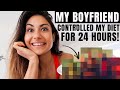 MY BOYFRIEND CONTROLLED MY DIET FOR 24 HOURS...