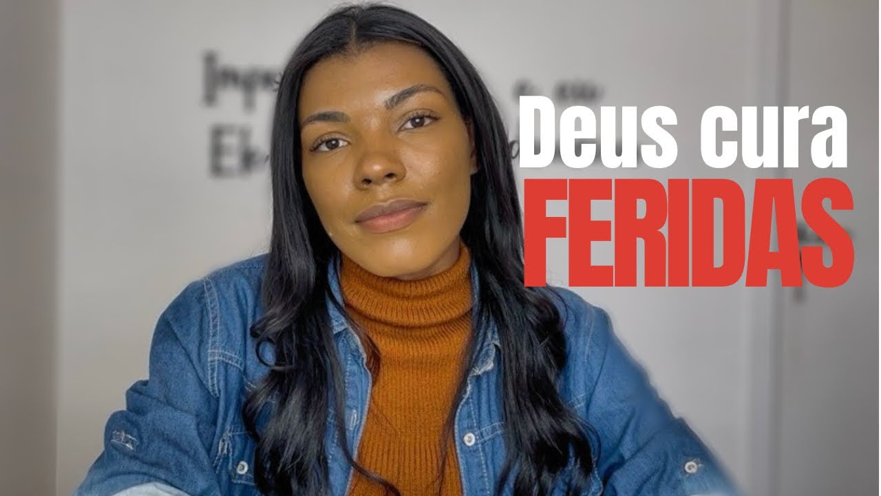 Deus cura feridas causadas pela Rejeição, abandono e traições! 