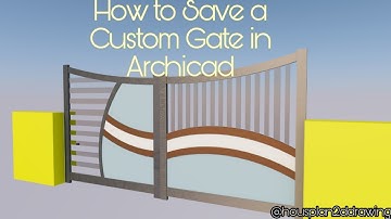 How To Save A Custom Gate Drawn in Archicad