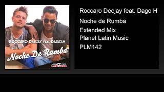 Roccaro Deejay feat. Dago H - Noche de Rumba (Extended Mix)