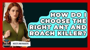 How Do I Choose The Right Ant And Roach Killer? - Insects and Invaders