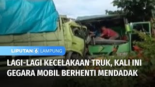 Mobil Berhenti Mendadak, Truk Tabrakan Lagi | Liputan 6 Lampung