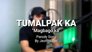 Video thumbnail of "TUMALPAK KA | Parody song | by Jeoff Nagal / Papsi Jopz tv"