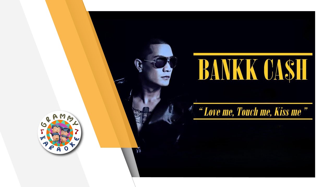 คาราโอเกะ Love me,Touch me,Kiss me - BANKK CASH