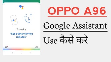 OPPO A96 Google Assistant Use Kaise Kare