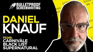 Daniel Knauf with Alex Ferrari (Full Interview) // Bulletproof Screenwriting® Show