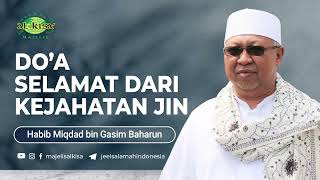 Do'a Selamat dari Kejahatan Jin - Habib Miqdad Baharun