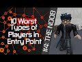 10 worst types of players in entry point roblox