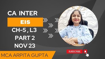 CA INTER GROUP 2 | EIS | CHAPTER 5 LECTURE 3 PART 2 | NOV 23 | BY MCA ARPITA GUPTA