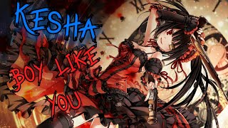 Nightcore - Boy Like You [Kesha]