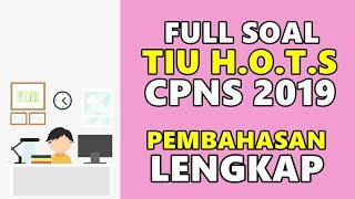 TERBARU! SOAL TIU HOTS CPNS 2019 FULL PEMBAHASAN DAN KUNCI JAWABAN