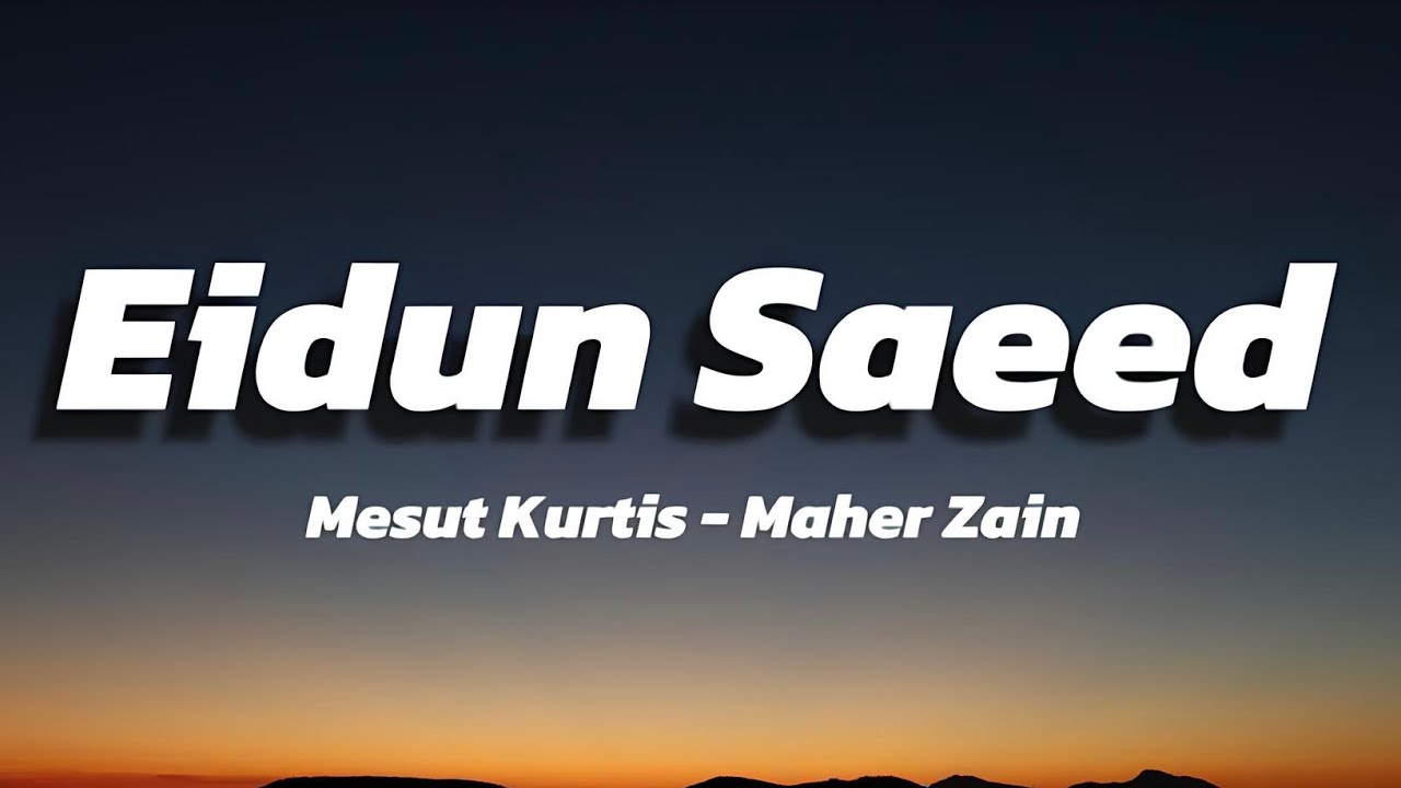 Mesut Kurtis ft Maher Zain - Eidun Saeed (Lyrics) Mesut Kurtis ft Maher Zain - Eidun Saeed (Lyrics)