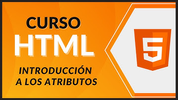 CURSO de HTML5 desde CERO 2021 - #19 - Introducción a los atributos