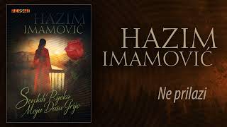 Hazim Imamovic - Ne prilazi (Audio 2024)