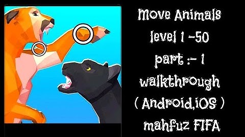 Move Animals level 1 -50 || part :- 1 Full level || walkthrough ( Android,iOS ) mahfuz FIFA