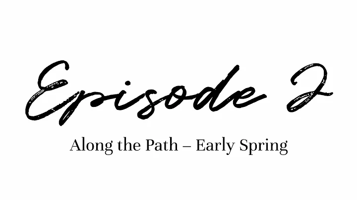 A Chronicle of Spring Episode 2   Early Spring