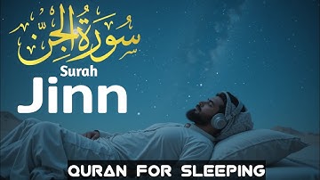 Surah Jinn | Beautiful Heart Teaching Voice ❤️ Quran For Sleeping 😴 Smooth Quran Tilawat | سورة الجن