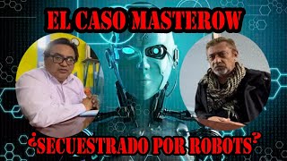 Anthony Choy Presenta - CAP. 21: EL CASO MAISTEROW: ¿SECUESTRADO POR ROBOTS?