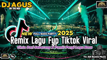 DJ AGUS REMIX LAGU FYP TIKTOK VIRAL CINTA DARI SEBERANG X PAMIT PERGI LAGU BARU SOUND TERBARU AI 