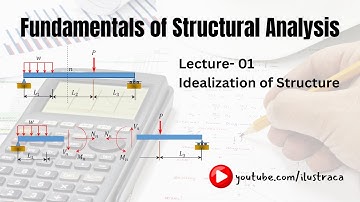 Fundamentals of Structural Analysis | Lecture-1 | Idealization of Structure | ilustraca | Sandip Deb