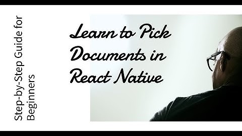 How to pick documents from files in react native