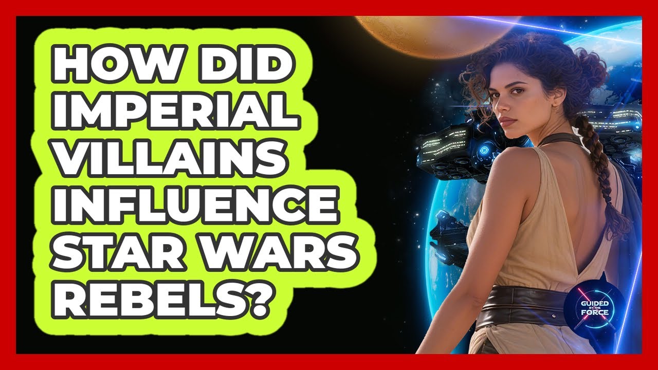 How Did Imperial Villains Influence Star Wars Rebels?