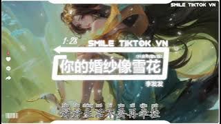 李发发 - 你的婚纱像雪花 (抖音热播DJ版) Váy Cưới Của Em Giống Như Bông Tuyết『你的婚纱像冬天的雪花，我们的爱情却已被融化』【抖音火流行歌曲推荐TikTok】