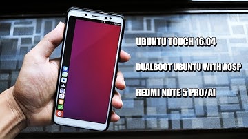 Dual Boot Ubuntu Touch 16.04 With Custom ROMs On Redmi Note 5 Pro/AI! [NO WIPE NEEDED]