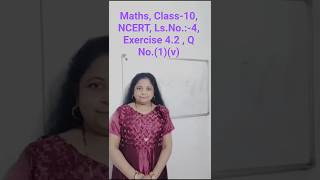 Maths, Class-10, NCERT, Ls.No.:-4, Exercise 4.2 , Q No.(1)(v)