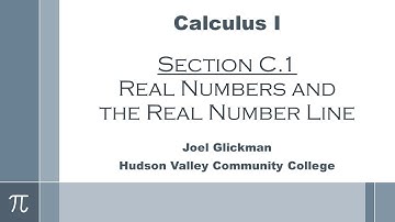 Calculus I: Section C.1 - Real Numbers and the Real Number Line