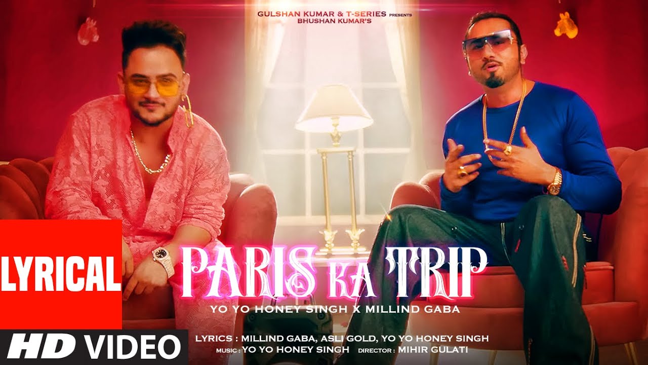 Paris Ka Trip (Lyrical) Millind Gaba, Yo Yo Honey Singh | Asli Gold, Mihir  Gulati | Bhushan Kumar - YouTube