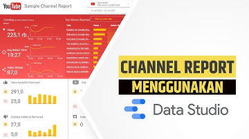 Cara Menggunakan Google Data Studio untuk Membuat Report Channel YouTube